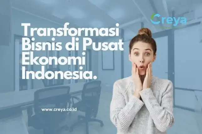 Transformasi Bisnis di Pusat Ekonomi Indonesia.
