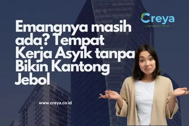 Coworking Space: Kerja Asyik dan Nggak Bikin Kantong Jebol