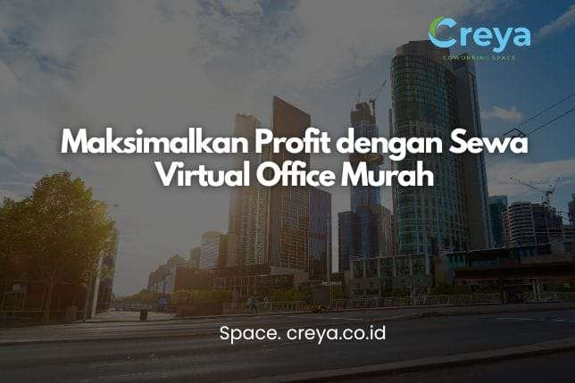 Maksimalkan Profit dengan Sewa Virtual Office Murah